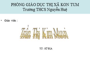 Bài giảng Lịch sử 6 - Tiết 20, Bài 18: Trưng Vương và cuộc kháng chiến chống quân xâm lược Hán - Trần Thị Kim Mươi