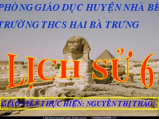 Bài giảng Lịch sử 6 - Tiết 26, Bài 21: Khởi nghĩa Lý Bí. Nước Vạn Xuân (542 - 602) - Nguyễn Thị Thảo