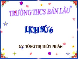 Bài giảng Lịch sử 6 - Tiết 4, Bài 4: Các quốc gia cổ đại Phương Đông - Tống Thị Thúy Nhẫn