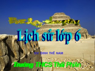 Bài giảng Lịch sử 6 - Tiết 6, Bài 6: Văn hóa cổ đại - Đinh Thế Nam