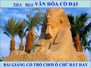 Bài giảng Lịch sử 6 - Tiết 6, Bài 6: Văn hóa cổ đại - Kiến Thức