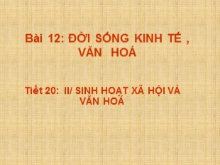 Bài giảng Lịch Sử 7 - Bài 12, Phần 1: Đời sống kinh tế, văn hóa