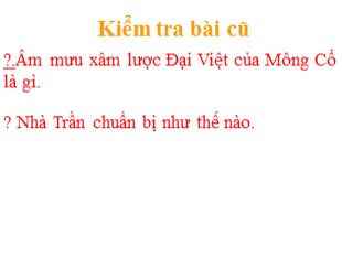 Bài giảng Lịch sử 7 - Tiết 26, Bài 14: Ba lần kháng chiến chống quân xâm lược Mông – Nguyên 1258 (TK XIII)