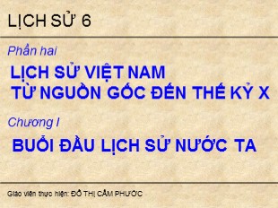 Bài giảng Lịch Sử Lớp 6 - Bài 8: Thời nguyên thủy trên đất nước ta - Đỗ Thị Cẩm Phước