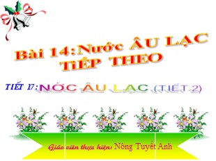 Bài giảng Lịch sử Lớp 6 - Tiết 15, Bài 14: Nước Âu Lạc - Nông Tuyết Anh