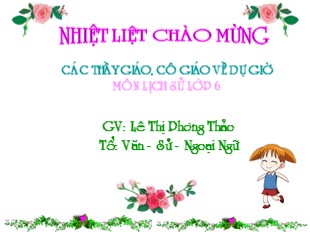 Bài giảng Lịch sử Lớp 6 - Tiết 32, Bài 27: Ngô Quyền và chiến thắng Bạch Đằng năm 938 - Lê Thị Phương Thảo