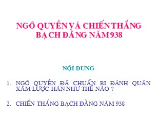 Bài giảng Lịch sử Lớp 6 - Tiết 32, Bài 27: Ngô Quyền và chiến thắng Bạch Đằng năm 938 - Tuấn Anh