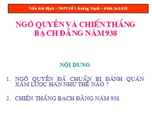 Bài giảng Lịch sử Lớp 6 - Tiết 32, Bài 27: Ngô Quyền và chiến thắng Bạch Đằng năm 938 - Trần Hải Định