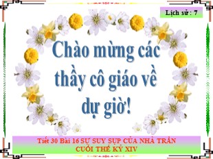 Giáo án Lịch sử 7 - Bài 16, Tiết 30: Sự suy sụp của nhà Trần cuối thế kỷ XIV