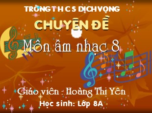 Bài giảng Âm nhạc 8 - Tiết 5: Ôn tập bài hát Lý dĩa bánh bò - Hoàng Thị Yên