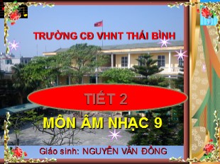 Bài giảng Âm nhạc Lớp 9 - Tiết 2: Nhạc lí : Giới thiệu về quãng - Nguyễn Văn Đồng