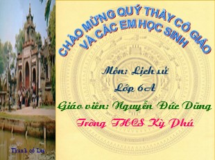 Bài giảng Lịch sử 6 - Thành Cổ Loa và lực lượng quốc phòng - Nguyễn Đức Dũng