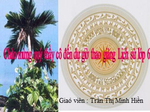 Bài giảng Lịch sử 6 - Tiết 12, Bài 11: Những chuyển biến về xã hội - Trần Thị Minh Hiền