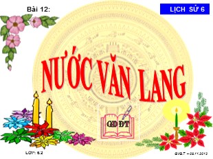 Bài giảng Lịch Sử 6 - Tiết 13, Bài 12: Nước Văn Lang - Nguyễn Hương Giang