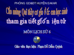 Bài giảng Lịch sử 6 - Tiết 26, Bài 21: Khởi nghĩa Lý Bí. Nước Vạn Xuân (542 - 602) - Phạm Đỗ Diễm Quỳnh