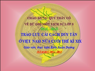 Bài giảng Lịch sử 8 - Bài 28: Trào lưu cải cách Duy Tân ở Việt Nam nửa cuối thế kỉ XIX - Lớp 8A3