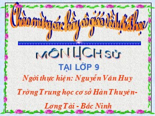 Bài giảng Lịch sử 9 - Tiết 22, Bài 18: Đảng cộng sản Việt Nam ra đời - Nguyễn Văn Huy
