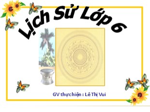 Bài giảng Lịch sử Lớp 6 - Bài 23 : Những cuộc khởi nghĩa lớn trong các thế kỉ VII - IX - Lê Thị Vui - THCS Chu Văn An