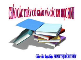 Bài giảng Lịch sử Lớp 6 - Bài 23 : Những cuộc khởi nghĩa lớn trong các thế kỉ VII - IX - Phan Thị Bích Thủy