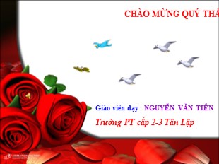 Bài giảng Lịch sử Lớp 6 - Bài 23 : Những cuộc khởi nghĩa lớn trong các thế kỉ VII - IX - Nguyễn Văn Tiên