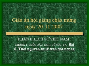 Bài giảng Lịch Sử Lớp 6 - Bài 8: Thời nguyên thủy trên đất nước ta - Lê Hồng Trang