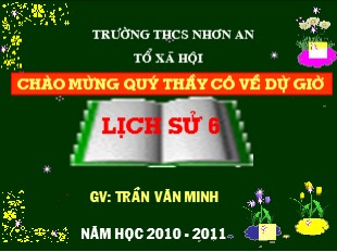 Bài giảng Lịch sử Lớp 6 - Tiết 14, Bài 13: Đời sống vật chất và tinh thần của cư dân Văn Lang - Trần Văn Minh