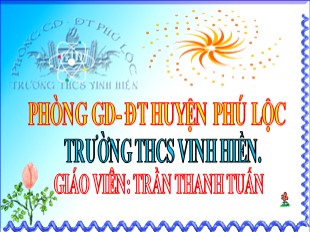 Bài giảng Lịch sử Lớp 6 - Tiết 31, Bài 27: Ngô Quyền và chiến thắng Bạch Đằng năm 938 - Trần Thanh Tuấn