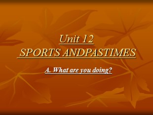 Bài giảng Tiếng Anh 6 | UNIT 12 : Sports and pastimes (A1,A2)