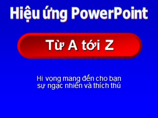 Đề tài Hiệu ứng powerpoint từ A tới Z - Hoàng Long