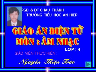 Bài giảng Âm nhạc 4 - Tiết 7: Ôn tập bài hát Em yêu Hòa Bình - Nguyễn Thiện Trúc