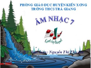 Bài giảng Âm nhạc Lớp 7 - Tiết 27: Ôn tập bài hát Ca chiu sa; TĐN Số 8 - Nguyễn Thị Thu Hà