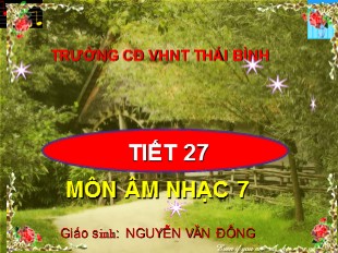 Bài giảng Âm nhạc Lớp 8 - Tiết 27: Học hát bài Ngôi nhà của chúng ta - Nguyễn Văn Đồng