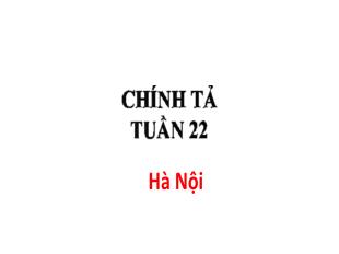 Bài giảng Chính tả Lớp 5 - Bài: Hà Nội