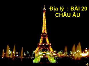 Bài giảng Địa lí Lớp 5 - Bài 20: Châu Âu