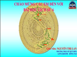 Bài giảng Lịch sử Lớp 6 - Bài 16: Chính sách cai trị của các triều đại phong kiến phương Bắc và sự chuyển biến của Việt Nam thời kì Bắc thuộc - Nguyễn Thị Lan