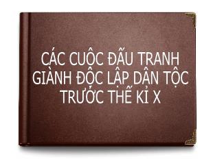 Bài giảng Lịch sử Lớp 6 - Bài 18: Các cuộc đấu tranh giành độc lập dân tộc trước thế kỉ X