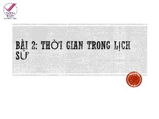 Bài giảng Lịch sử Lớp 6 - Bài 2: Thời gian trong lịch sử