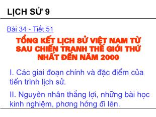 Bài giảng Lịch sử Lớp 9 - Bài 34, Tiết 51: Tổng kết lịch sử Việt Nam từ sau chiến tranh Thế giới thứ nhất đến năm 2000