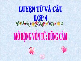 Bài giảng Luyện từ và câu Lớp 4 - Bài: Mở rộng vốn từ: Dũng cảm - Năm học 2020-2021