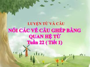 Bài giảng Luyện từ và câu Lớp 5 - Bài: Nối các vế câu ghép bằng quan hệ từ (Tiết 1)