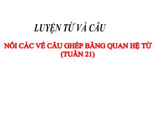 Bài giảng Luyện từ và câu Lớp 5 - Bài: Nối các vế câu ghép bằng quan hệ từ (Tuần 21)