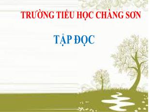 Bài giảng Tập đọc Lớp 4 - Bài: Bè xuôi sông La - Trường Tiểu học Chàng Sơn