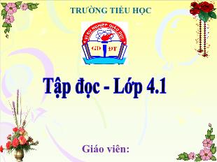 Bài giảng Tập đọc Lớp 4 - Bài: Bốn anh tài (Tiếp theo) - Năm học 2021-2022