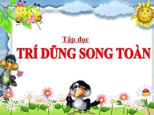 Bài giảng Tập đọc Lớp 5 - Bài: Trí dũng song toàn