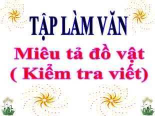 Bài giảng Tập làm văn Lớp 4 - Bài: Miêu tả đồ vật