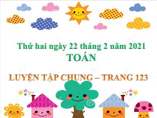 Bài giảng Toán Khối 4 - Bài: Luyện tập chung (Trang 123) - Năm học 2020-2021