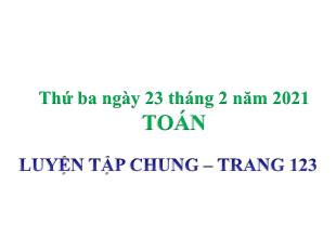 Bài giảng Toán Lớp 4 - Bài: Luyện tập chung (Trang 123) - Năm học 2020-2021