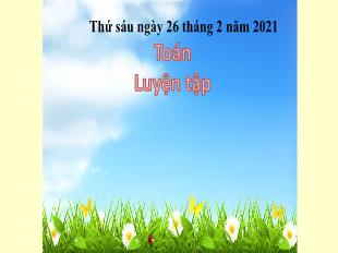 Bài giảng Toán Lớp 4 - Bài: Luyện tập - Năm học 2020-2021