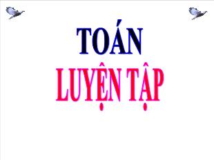 Bài giảng Toán Lớp 4 - Bài: Luyện tập (Trang 136)