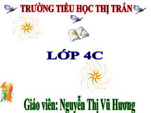 Bài giảng Toán Lớp 4 - Bài: Phép chia phân số - Nguyễn Thị Vũ Hương